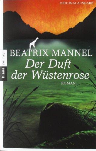 Der Duft der Wüstenrose: Roman