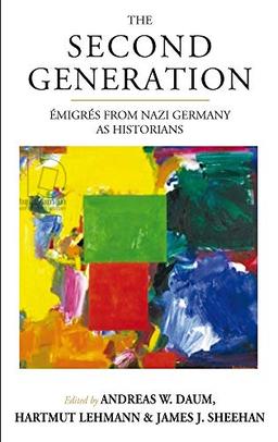 Second Generation: Amigras from Nazi Germany as Historianswith a Biobibliographic Guide (Studies in German History, Band 20)