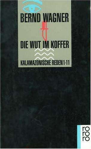 Die Wut im Koffer. Kalamazonische Reden 1-9