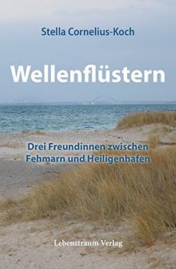 Wellenflüstern: Drei Freundinnen zwischen Fehmarn und Heiligenhafen