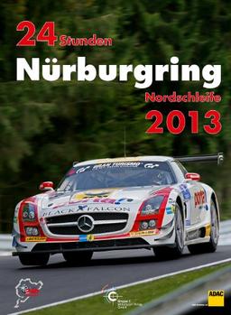 24h Rennen Nürburgring. Offizielles Jahrbuch zum 24 Stunden Rennen auf dem Nürburgring: 24 Stunden Nürburgring Nordschleife 2013