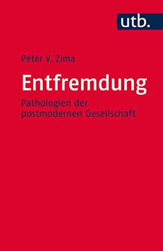 Entfremdung: Pathologien der postmodernen Gesellschaft