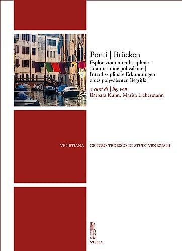 Ponti Brücken. Esplorazioni interdisciplinari di un termine polivalente-Interdisziplinäre Erkundungen eines polyvalenten Begriffs. Ediz. bilingue (Venetiana)