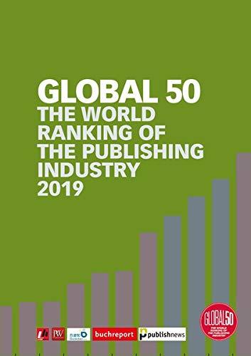 Global 50: The World Ranking of the Publishing Industry 2019 (Global50 / World Ranking Publishing)