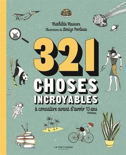 321 choses incroyables à connaître avant d'avoir 13 ans