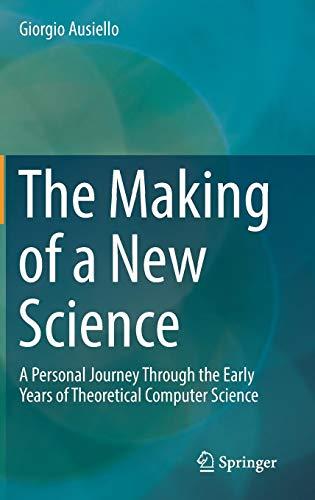 The Making of a New Science: A Personal Journey Through the Early Years of Theoretical Computer Science