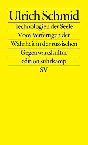 Technologien der Seele: Vom Verfertigen der Wahrheit in der russischen Gegenwartskultur (edition suhrkamp)