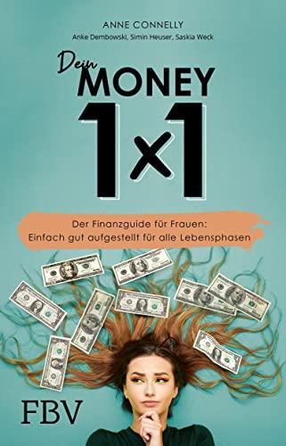 Dein Money 1x1: Der Finanzguide für Frauen: Einfach gut aufgestellt für alle Lebenslagen