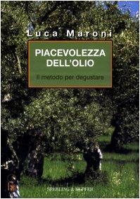 Piacevolezza dell'olio. Il metodo per degustare (Le grandi guide)