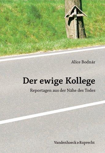 Der ewige Kollege: Reportagen aus der Nähe des Todes