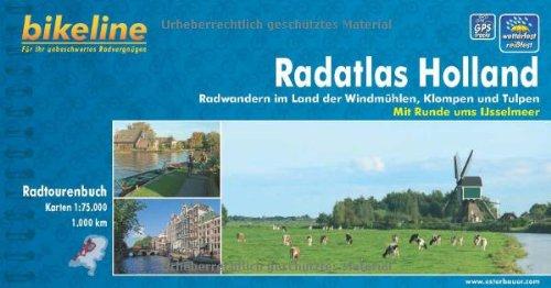 Holland, Radatlas: Radwandern im Land der Windmühlen, Klompen und Tulpen 1 : 75 000. Radtourenbuch; wetterfest/reißfest; GPS-Tracks Download