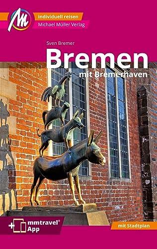 Bremen MM-City - mit Bremerhaven Reiseführer Michael Müller Verlag: Individuell reisen mit vielen praktischen Tipps. Inkl. Freischaltcode zur mmtravel® App