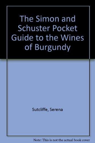 The Simon and Schuster Pocket Guide to the Wines of Burgundy