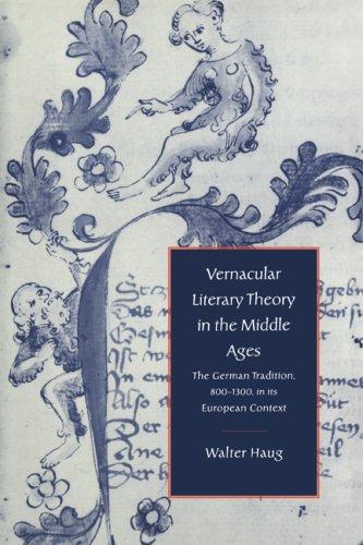 Vernacular Lit Thry in Middle Ages: The German Tradition, 800 1300, in Its European Context (Cambridge Studies in Medieval Literature, Band 29)