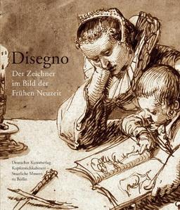 Disegno. Der Zeichner im Bild der Renaissance