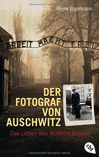 Der Fotograf von Auschwitz: Das Leben des Wilhelm Brasse