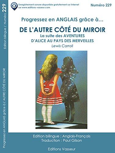 Progressez en anglais grâce à... De l'autre côté du miroir : la suite des Aventures d'Alice au pays des merveilles