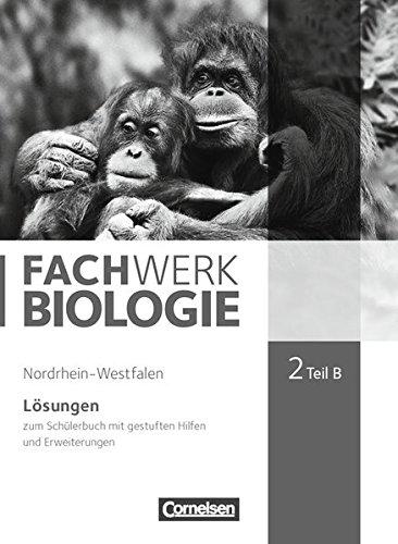 Fachwerk Biologie - Nordrhein-Westfalen: Band 2 - Teil B - Lösungen zum Schülerbuch: Mit gestuften Hilfen und Erweiterungen