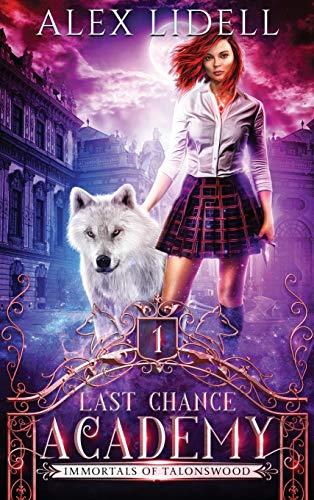 Last Chance Academy: Shifter Fae Vampire Dark Reform School Romance (Immortals of Talonswood, Band 1)