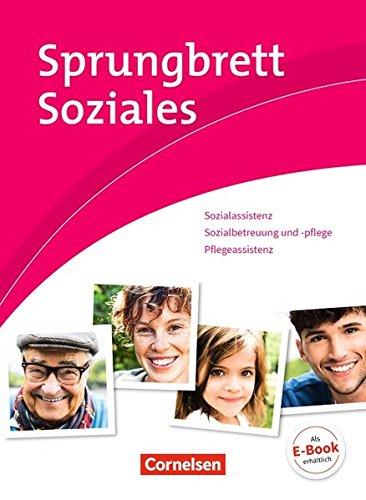 Sprungbrett Soziales - Sozialassistent/-in - Neubearbeitung: Sozial- und Pflegeassistenz: Schülerbuch