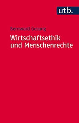 Wirtschaftsethik und Menschenrechte: Ein Kompass zur Orientierung im ökonomischen Denken und im unternehmerischen Handeln (Utb S)