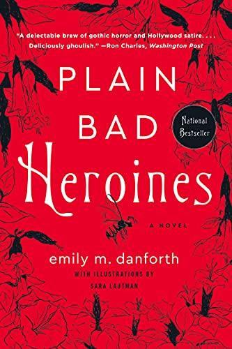 Plain Bad Heroines: A Novel