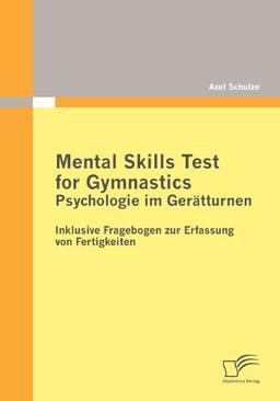 Mental Skills Test for Gymnastics: Psychologie im Gerätturnen: Inklusive Fragebogen zur Erfassung von Fertigkeiten