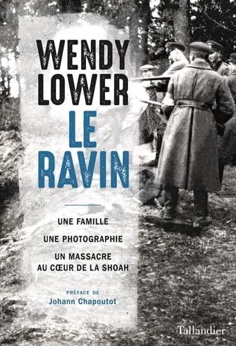 Le ravin : une famille, une photographie, un massacre au coeur de la Shoah