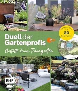 Duell der Gartenprofis – Gestalte deinen Traumgarten – Das Buch zur Gartensendung im ZDF: Die 20 besten Pläne und alles, was du wissen musst: Beete, Sichtschutz, Wohlfühlplätze, Terrassierung und mehr