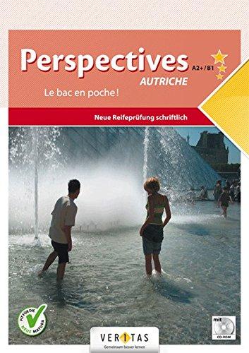 Perspectives A2/B1 Autriche. Neue Reifeprüfung schriftlich: Le bac en poche !