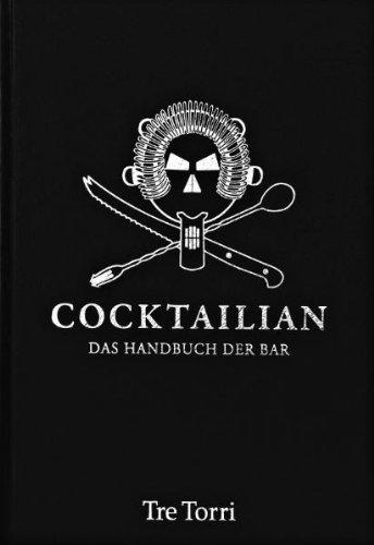 Cocktailian: Das Handbuch der Bar