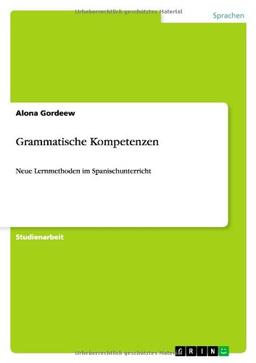 Grammatische Kompetenzen: Neue Lernmethoden im Spanischunterricht