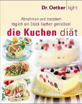 Die Kuchen Diät. Abnehmen und trotzdem täglich ein Stück Kuchen genießen!