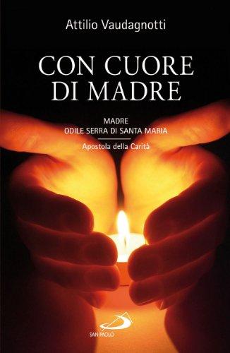 Con cuore di madre. Madre Odile Serra di Santa Maria, apostola della carità