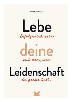 Lebe deine Leidenschaft