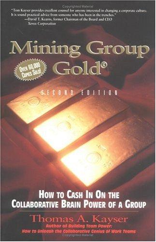 Mining Group Gold: How to Cash in on the Collaborative Brain Power of a Group