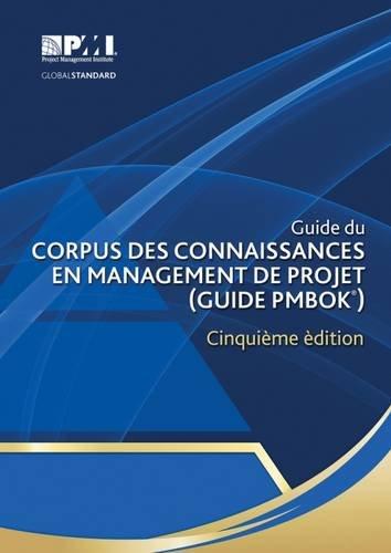 Guide Du Corpus Des Connaissances En Management Du Projet: (Guide PMBOK)