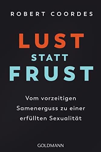 Lust statt Frust: Vom vorzeitigen Samenerguss zu einer erfüllten Sexualität