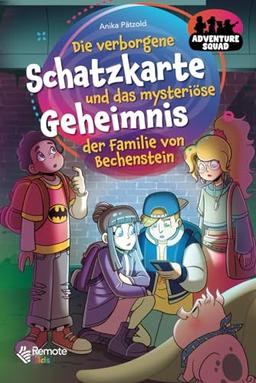 Adventure Squad: Die verborgene Schatzkarte und das mysteriöse Geheimnis der Familie von Bechenstein: Eine spannende Geschichte über Freundschaft und ... Selberlesen für Jungen & Mädchen ab 8 Jahren