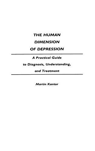 The Human Dimension of Depression: A Practical Guide to Diagnosis, Understanding, and Treatment