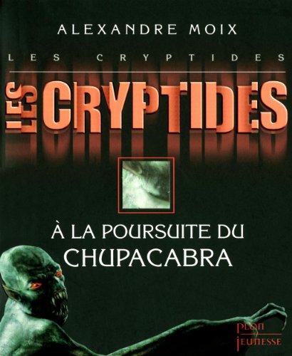 Les Cryptides. Vol. 3. A la poursuite du Chupacabra