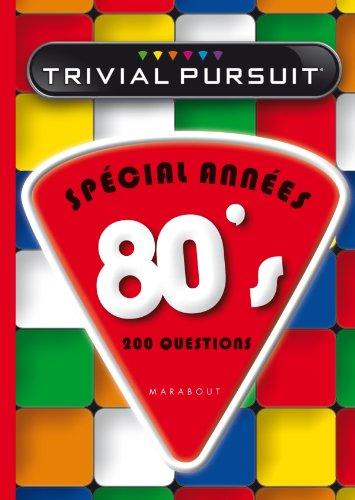 Trivial Pursuit : spécial années 80's : 200 questions