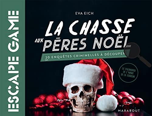 La chasse aux pères Noël : 20 enquêtes criminelles à découper : le calendrier de l'Avent de la terreur