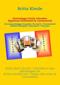 Kartenlegen leicht erlernbar / Apprennez facilement la cartomancie: Britta führt Sie mit 7 Schritten in das Kartenlegen ein / Britta introduire 7 ... / Edition bilingue: Allemand / Français