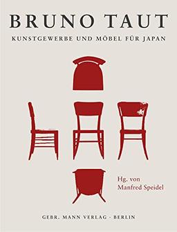 Bruno Taut. Kunstgewerbe und Möbel für Japan: Entwürfe - Produktion - Konzeption