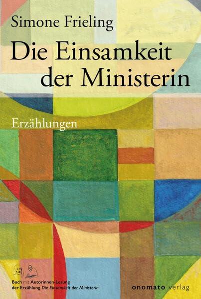 Die Einsamkeit der Ministerin: Erzählungen