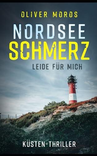 Nordsee Schmerz: Leide für mich: Küstenthriller (Kripo Berlin / Edel & Stein Ermitteln)