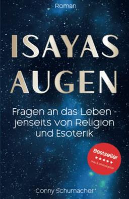 Isayas Augen: Fragen an das Leben - jenseits von Religion und Esoterik