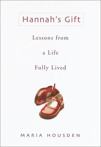 Hannah's Gift: Lessons from a Life Fully Lived