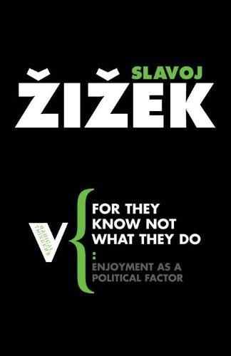 For They Know Not What They Do: Enjoyment as a Political Factor (Radical Thinkers)